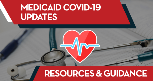 MEDICAID COVID-19 UPDATES